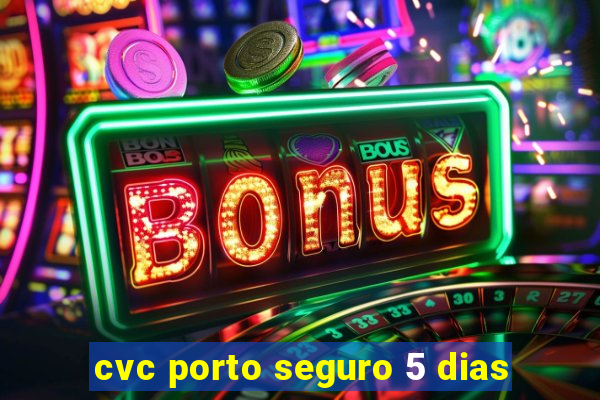 cvc porto seguro 5 dias